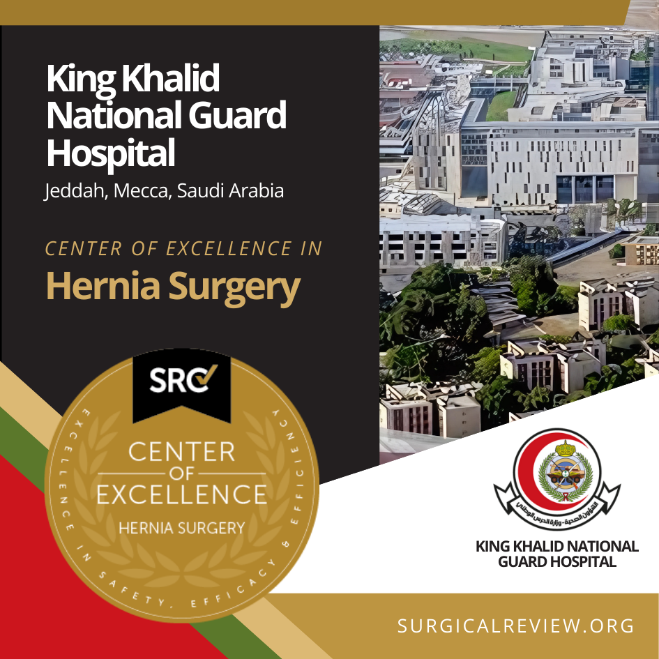 SRC-Accredited Providers From Across the Globe: King Khalid National Guard Hospital in Jeddah, Mecca, Saudi Arabia has achieved accreditation as a Center of Excellence in Hernia Surgery.