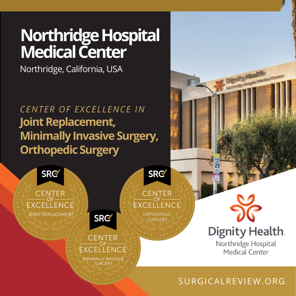 src-accredited Center of Excellence in Joint Replacement, Minimally Invasive Surgery, and Orthopedic Surgery Northridge Hospital Medical Center