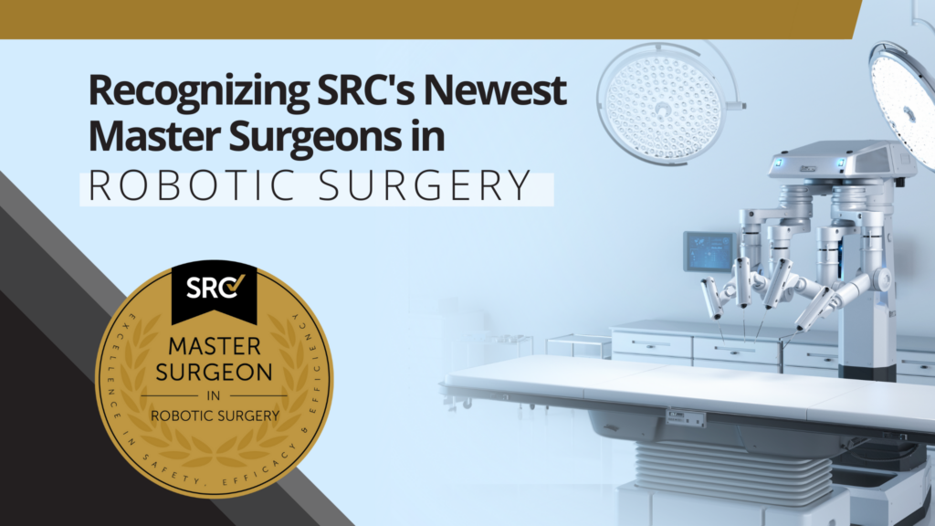 Recognizing the latest SRC-accredited Master Surgeons in Robotic Surgery